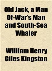 Old Jack, a Man Of-War's Man and South-Sea Whaler,1151763152,9781151763150