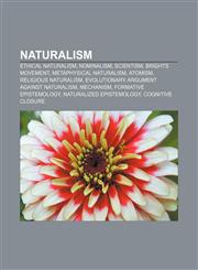 Naturalism Ethical naturalism, Nominalism, Scientism, Brights movement, Metaphysical naturalism, Atomism, Religious naturalism,1156713668,9781156713662
