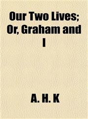 Our Two Lives; Or, Graham and I,1152558668,9781152558663