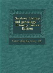 Gardner History and Genealogy - Primary Source Edition,1294561782,9781294561781