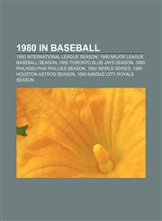 1980 in baseball 1980 International League season, 1980 Major League Baseball season, 1980 Toronto Blue Jays season,1156109760,9781156109762