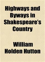 Highways and Byways in Shakespeare's Country,1150799978,9781150799976