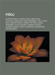 Fiŝoj Aktinopterigoj, Akvariaj fiŝoj, Fiŝkaptado, Iktiologio, Kartilagaj fiŝoj, Manĝeblaj fiŝoj, Ostaj fiŝoj, Sarkopterigoj, Ĝermoj pri fiŝoj, Salmo, Hipokampo, Kvota sistemo, Submara ĉasado, Gorbuŝo, Naĝilo, Ketao, Klaŭnfiŝo,1232959928,9781232959922