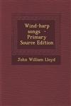 Wind-Harp Songs - Primary Source Edition,129536266X,9781295362660