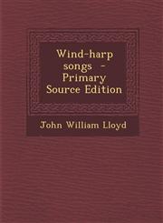 Wind-Harp Songs - Primary Source Edition,129536266X,9781295362660