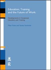 Education, Training and the Future of Work II Developments in Vocational Education and Training,0415202116,9780415202114