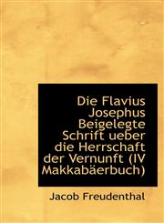 Die Flavius Josephus Beigelegte Schrift ueber die Herrschaft der Vernunft (IV Makkabäerbuch),1110216963,9781110216963