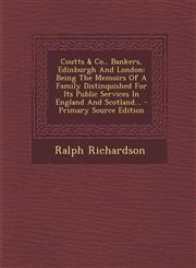 Coutts & Co., Bankers, Edinburgh and London Being the Memoirs of a Family Distinquished for Its Public Services in England and Scotland... - Primary,1294488082,9781294488088