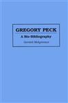 Gregory Peck A Bio-Bibliography,031328668X,9780313286681