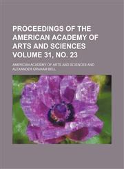 Proceedings of the American Academy of Arts and Sciences Volume 31, no. 23,1153105411,9781153105415
