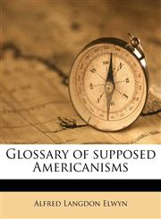 Glossary of supposed Americanisms,1177941740,9781177941747