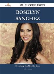 Roselyn Sanchez 59 Success Facts - Everything You Need to Know about Roselyn Sanchez,1488550239,9781488550232