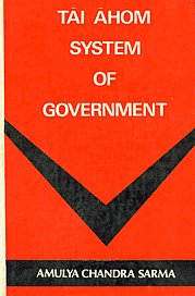 Tai Ahom System of Government,8170181038,9788170181033