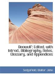 Beowulf; Edited, with Introd., Bibliography, Notes, Glossary, and Appendices,1113141654,9781113141651