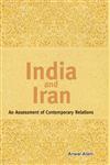 India and Iran An Assessment of Contemporary Relations,8177082760,9788177082760