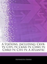 Articles On A Stations, including Ckvr-tv, Cfpl-tv, Cknx-tv, Chwi-tv, Chro-tv, Civi-tv, A Atlantic,1243919833,9781243919830
