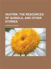 Vautrin. The resources of Quinola, and other stories,1230026371,9781230026374