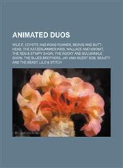 Animated duos Wile E. Coyote and Road Runner, Beavis and Butt-head, The Katzenjammer Kids, Wallace and Gromit, The Ren & Stimpy Show,1234583577,9781234583576