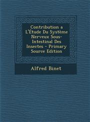 Contribution A L'Etude Du Systeme Nerveux Sous-Intestinal Des Insectes - Primary Source Edition,1295284863,9781295284863