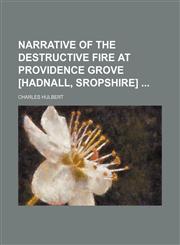 Narrative of the Destructive Fire at Providence Grove [Hadnall, Sropshire],1154566536,9781154566536