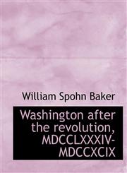 Washington after the revolution, MDCCLXXXIV-MDCCXCIX,1140164325,9781140164326