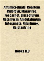 Antimicrobial Introduction Coartem, Cidofovir, Maraviroc, Foscarnet, Griseofulvin, Natamycin, Anidulafungin, Artesunate, Nifurtimox,1155319176,9781155319179