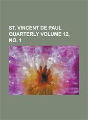 St. Vincent de Paul Quarterly Volume 12, No. 1,1234124130,9781234124137
