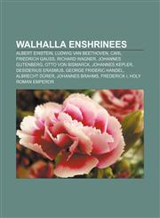 Walhalla enshrinees Albert Einstein, Ludwig van Beethoven, Carl Friedrich Gauss, Richard Wagner, Johannes Gutenberg, Otto von Bismarck,1155687221,9781155687223