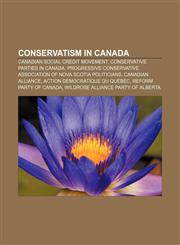 Conservatism in Canada Canadian social credit movement, Conservative parties in Canada,1156430178,9781156430170