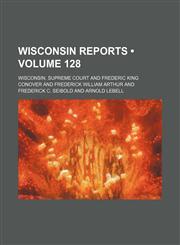 Wisconsin Reports (Volume 128),1154318974,9781154318975