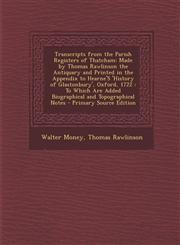 Transcripts from the Parish Registers of Thatcham Made by Thomas Rawlinson the Antiquary and Printed in the Appendix to Hearne's 'History of Glastonb,1295293412,9781295293414