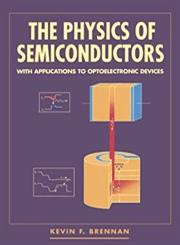 The Physics of Semiconductors With Appications to Optoelectronic Devices,0521596629,9780521596626