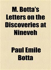 M. Botta's Letters on the Discoveries at Nineveh,1154446611,9781154446616