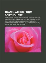 Translators from Portuguese Portuguese-English translators, Richard Francis Burton, Clements Markham, Elizabeth Bishop, Kerry Shawn Keys,1157965199,9781157965190