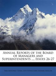 Annual Reports of the Board of Managers and Superintendents ..., Issues 26-27,1146732031,9781146732031