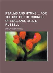 Psalms and hymns  for the use of the Church of England, by A.T. Russell,1230146024,9781230146027