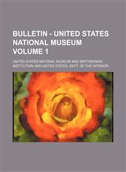 Bulletin - United States National Museum Volume 1,1153307774,9781153307772