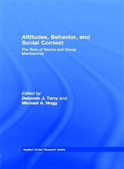 Attitudes, Behavior, and Social Context The Role of Norms and Group Membership,0805825665,9780805825664