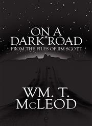 On a Dark Road From the Files of Jim Scott,1607499312,9781607499312