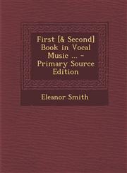 First [& Second] Book in Vocal Music ... - Primary Source Edition,1294603477,9781294603474