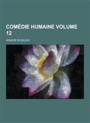 Comedie Humaine Volume 12,1230470549,9781230470542