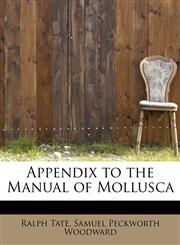 Appendix to the Manual of Mollusca,1241274118,9781241274115
