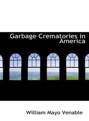 Garbage Crematories in America,1103907379,9781103907373
