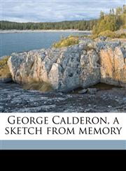 George Calderon, a sketch from memory,1177306948,9781177306942