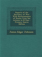 Reports of the Secretary of War With Reconnaissance of Routes from San Antonio to El Paso - Primary Source Edition,1295630141,9781295630141