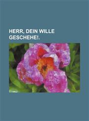 Herr, dein Wille geschehe!.,1236056744,9781236056740