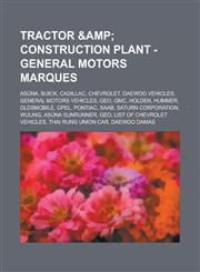 Tractor & Construction Plant - General Motors marques Asüna, Buick, Cadillac, Chevrolet, Daewoo vehicles, General Motors vehicles, Geo, GMC, Holden, Hummer, Oldsmobile, Opel, Pontiac, Saab, Saturn Corporation, Wuling, Asüna Sunrunner,1234661020,9781234661021