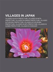 Villages in Japan Villages in Aichi Prefecture, Villages in Akita Prefecture, Villages in Aomori Prefecture, Villages in Fukuoka Prefecture,1157976425,9781157976424