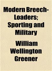 Modern Breech-Loaders; Sporting and Military,1153039346,9781153039345