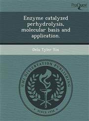 Enzyme catalyzed perhydrolysis, molecular basis and application.,124989865X,9781249898658